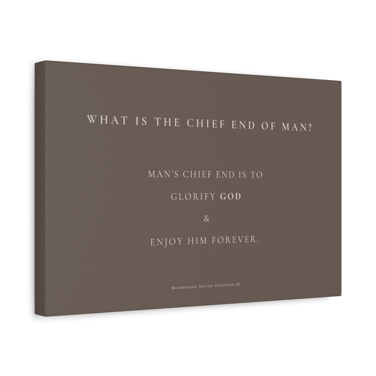 Faith Quote Canvas Print — “What Is the Chief End of Man?” Matte Stretched Wall Art
