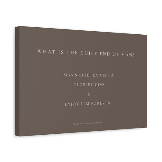 Faith Quote Canvas Print — “What Is the Chief End of Man?” Matte Stretched Wall Art