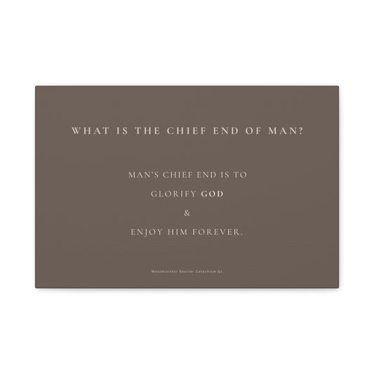 Faith Quote Canvas Print — “What Is the Chief End of Man?” Matte Stretched Wall Art